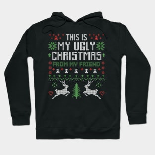 This Is My Ugly Christmas From My Friend Hoodie